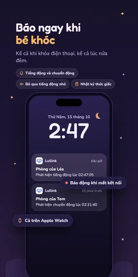 Báo ngay khi bé khóc. Kể cả khi khóa điện thoại, kể cả lúc nửa đêm.